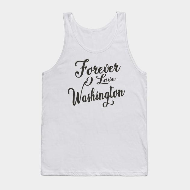 Forever i love Washington Tank Top by unremarkable